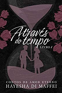 Livro Através do Tempo (Contos de Amor Eterno Livro 1)