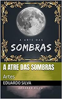 Livro A atre das Sombras: Artes