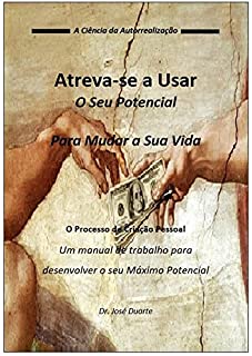 Livro Atreva-se a Usar o Seu Potencial: Um manual de trabalho para desenvolver o seu Máximo Potencial