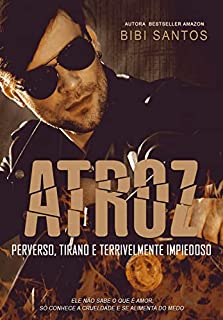 Livro ATROZ: PERVERSO, TIRANO E TERRIVELMENTE IMPIEDOSO