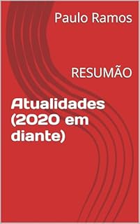 Atualidades (2020 em diante): RESUMÃO (Resumos para Concursos Públicos - Brasil)