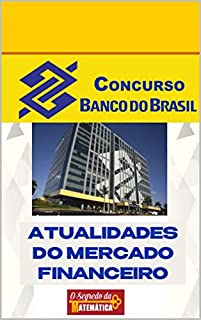 ATUALIDADES DO MERCADO FINANCEIRO - Versão corrigida: CONCURSO BANCO DO BRASIL 23