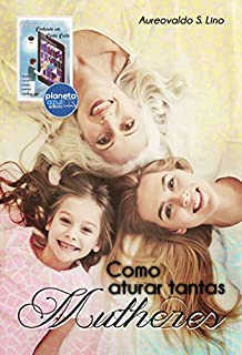 Livro Como aturar tantas mulheres (Contando um Conto Curto)