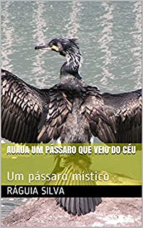 Livro Auaua um pássaro que veio do céu: Um pássaro místico