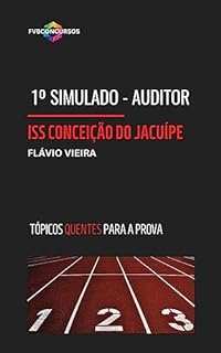 Livro AUDITOR FISCAL: CONCEIÇÃO DO JACUÍPE BAHIA (1º SIMULADO FVB OLHO NA VAGA): Simulado com Gabarito Comentado (Tópicos Quentes Pós-Edital) (ISS CONCEIÇÃO DE JACUÍPE (FISCAL E AUDITOR))