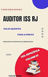 Livro AUDITOR ISS RJ: DICAS QUENTES DE LEGISLAÇÃO ESPECÍFICA: Perguntas e Respostas Comentadas (Pós-Edital)