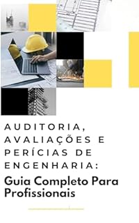 Livro Auditoria, Avaliações e Perícias de Engenharia: Guia Completo Para Profissionais