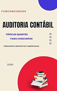 Livro AUDITORIA CONTÁBIL PARA CONCURSOS: TÓPICOS QUENTES: Perguntas e Respostas Comentadas