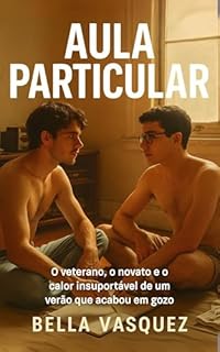 Livro Aula Particular: O veterano, o novato e o calor insuportável de um verão que acabou em gozo (Tesão Urbano Livro 2)