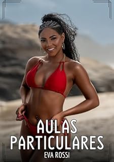 Livro Aulas Particulares: Contos de Sexo Explícito para Adultos (Coleção de Contos Eróticos Portugueses Proibidos. Sexo Explícito e Histórias Reais. Relatos Quentes. Jogos de Casais Livro 144)