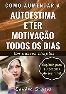 Como Aumentar A Autoestima E Ter Motivação Todos Os Dias