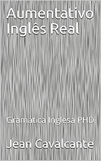Livro Aumentativo Inglês Real: Gramática Inglesa PHD