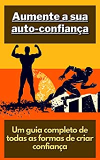 Livro Aumente a sua auto-confiança: Um guia completo de todas as formas de criar confiança
