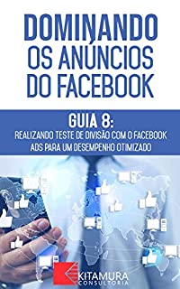 Livro Aumente seus Lucros com os Anúncios Dinâmicos do Facebook: Descubra os métodos e técnicas utilizados pelos anunciantes de sucesso no Facebook (Dominando os Anúncios do Facebook Livro 8)
