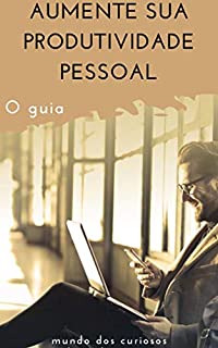 Livro Aumente sua produtividade pessoal: O guia (Auto Ajuda Livro 5)