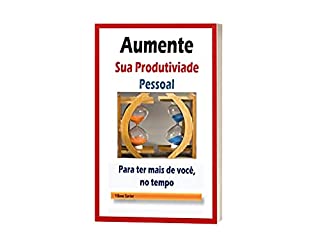 Livro Aumente sua Produtividade Pessoal: Para ter mais de você no tempo