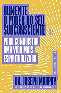 Livro Aumente o poder do seu subconsciente para conquistar uma vida mais espiritualizada