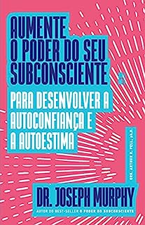 Livro Aumente o poder do seu subconsciente para desenvolver a autoconfiança e a autoestima