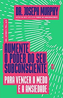Livro Aumente o poder do seu subconsciente para vencer o medo e a ansiedade
