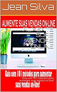 Livro AUMENTE SUAS VENDAS ONLINE: Guia com 101 métodos para aumentar suas vendas on-line!