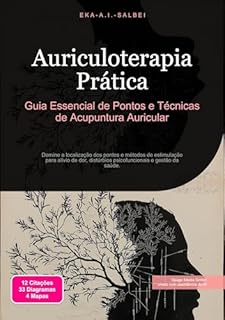 Livro Auriculoterapia Prática: Guia Essencial de Pontos e Técnicas de Acupuntura Auricular
