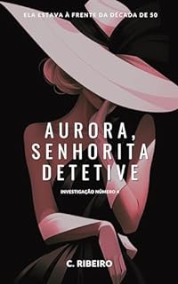 Livro AURORA, SENHORITA DETETIVE: Investigação número 4 (Coleção Aurora)