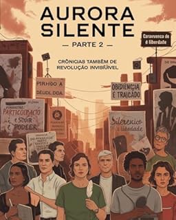 Livro Aurora Silente : Parte 2 - Crônicas da Revolução Invisível