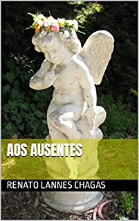 Livro AOS AUSENTES (REFLEXÕES: AOS AUSENTES E AOS PRESENTES Livro 1)