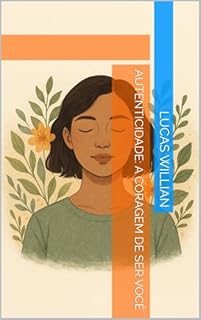 Livro Autenticidade: A Coragem de Ser Você