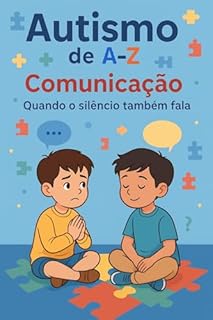 Livro Autismo de A-Z: Comunicação: Quando o silêncio também fala