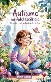 Livro Autismo na Adolescência : Desafios e Descobertas Dessa Fase (Autismo e Tdah Livro 5)