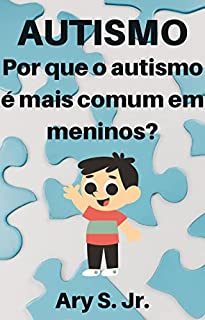 Autismo: Por que o autismo é mais comum em meninos?