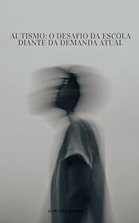 AUTISMO: O DESAFIO DA ESCOLA DIANTE DA ALTA DEMANDA.: COMO LIDAR COM O CRESCENTE NÚMEROS DE CRIANÇAS AUTISTAS NAS ESCOLAS BRASILEIRAS?