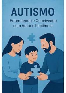 Livro Autismo entendendo e convivendo com amor e paciência : Autismo