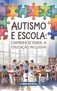 Livro Autismo e Escola : Caminhos Para a Educação Inclusiva (Autismo e Tdah Livro 8)
