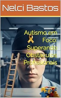 Livro Autismo em Foco: Superando Obstáculos Profissionais