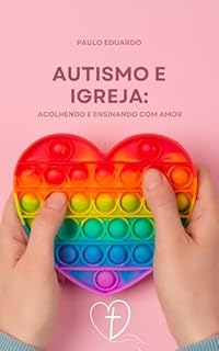 Livro Autismo e Igreja:: Acolhendo e Ensinando com Amor