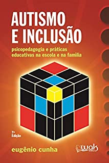 Livro Autismo e Inclusão: Psicopedagogia e práticas educativas na escola e na família