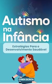 Livro Autismo na Infância : Estratégias Para o Desenvolvimento Saudável (Autismo e Tdah Livro 4)