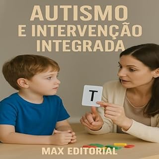 Livro Autismo e Intervenção Integrada (Além do Autismo: O Que Todo Mundo Precisa Saber)