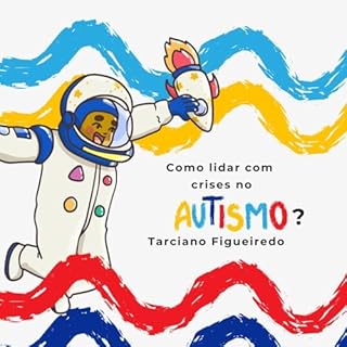 Livro Autismo: Como lidar com as crisas?