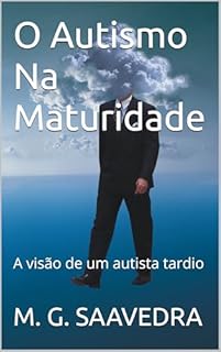 Livro O Autismo Na Maturidade: A visão de um autista tardio