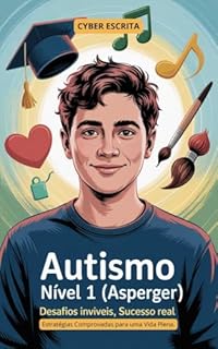 Livro Autismo Nível 1 (Asperger): : Desafios Invisíveis, Sucesso Real – Estratégias Comprovadas para uma Vida Plena. (Autismo e Tdah Livro 27)