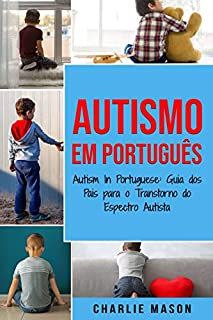 Livro Autismo Em português/ Autism In Portuguese: Guia dos Pais para o Transtorno do Espectro Autista