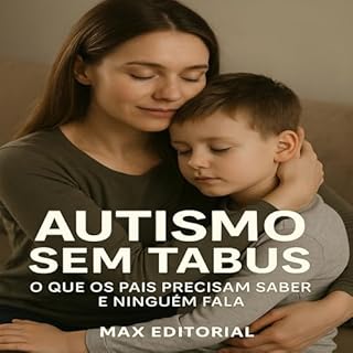 Livro Autismo Sem Tabus – O Que os Pais Precisam Saber e Ninguém Fala (Além do Autismo: O Que Todo Mundo Precisa Saber)