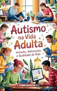Livro Autismo na Vida Adulta : Inclusão, Autonomia e Qualidade de Vida (Autismo e Tdah Livro 6)