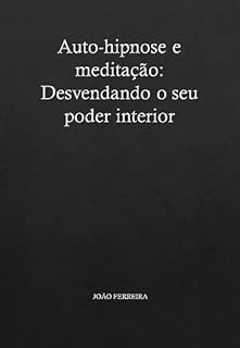 Livro Auto-hipnose e meditação: Desvendando o seu poder interior
