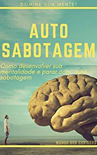 Livro Auto sabotagem: Domine sua Mente