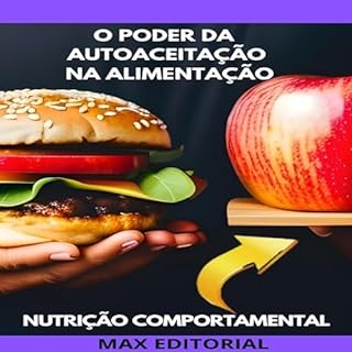 O Poder da Autoaceitação na Alimentação (Nutrição Comportamental - Saúde & Vida Livro 1)