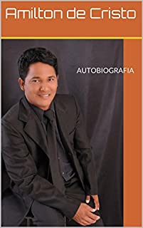 Livro AUTOBIOGRAFIA: Autobiografia do Amilton de cristo uma História sobrenatural
